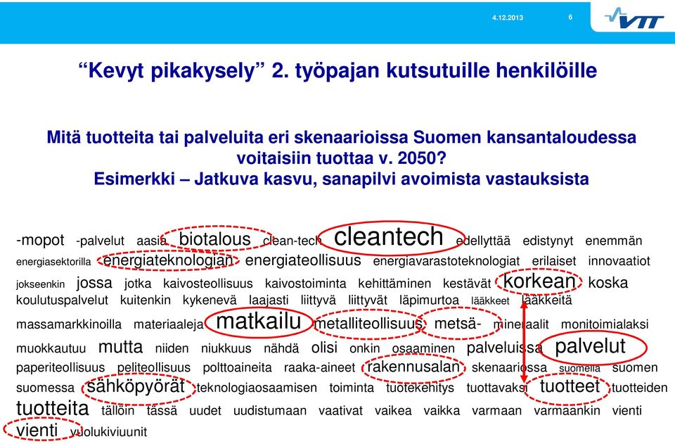 energiavarastoteknologiat erilaiset innovaatiot jokseenkin jossa jotka kaivosteollisuus kaivostoiminta kehittäminen kestävät korkean koska koulutuspalvelut kuitenkin kykenevä laajasti liittyvä