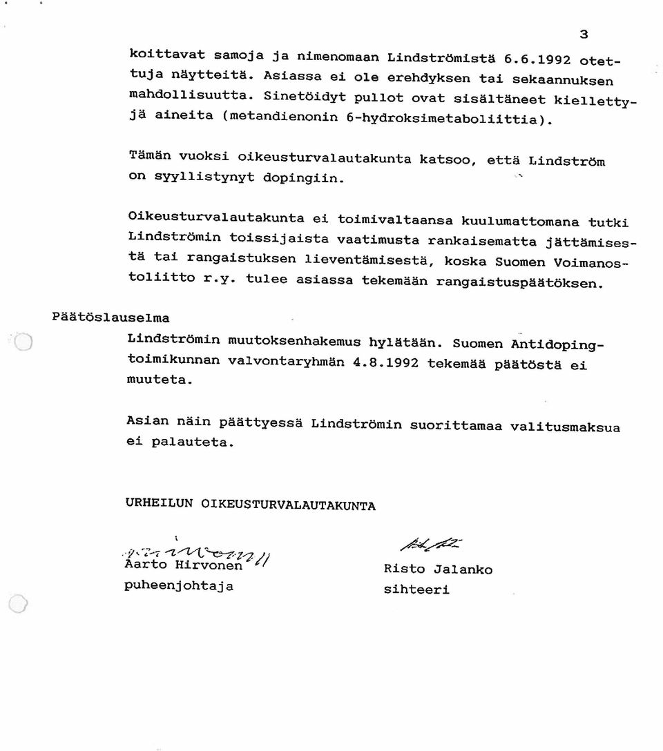 että Lindström Oikeusturvalautakunta ei toimivaltaansa kuulumattomana tutki Lindströmin toissijaista vaatimusta rankaisematta jättämises tä tai rangaistuksen lieventämisestä, koska Suomen Voimanos