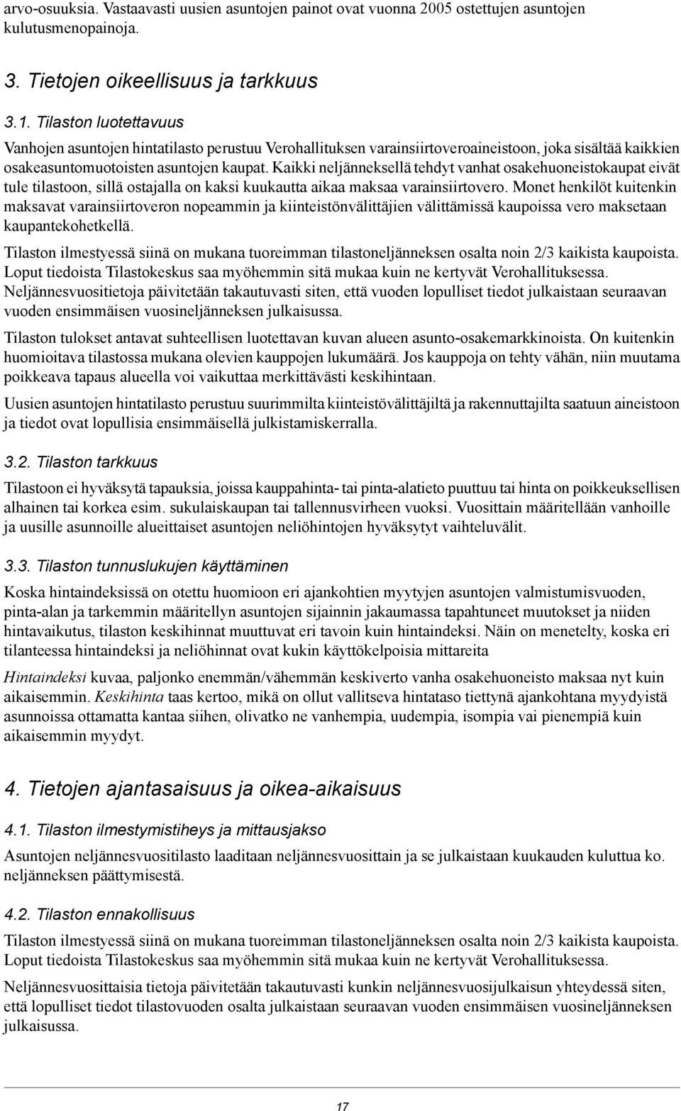 Kaikki neljänneksellä tehdyt vanhat osakehuoneistokaupat eivät tule tilastoon, sillä ostajalla on kaksi kuukautta aikaa maksaa varainsiirtovero.