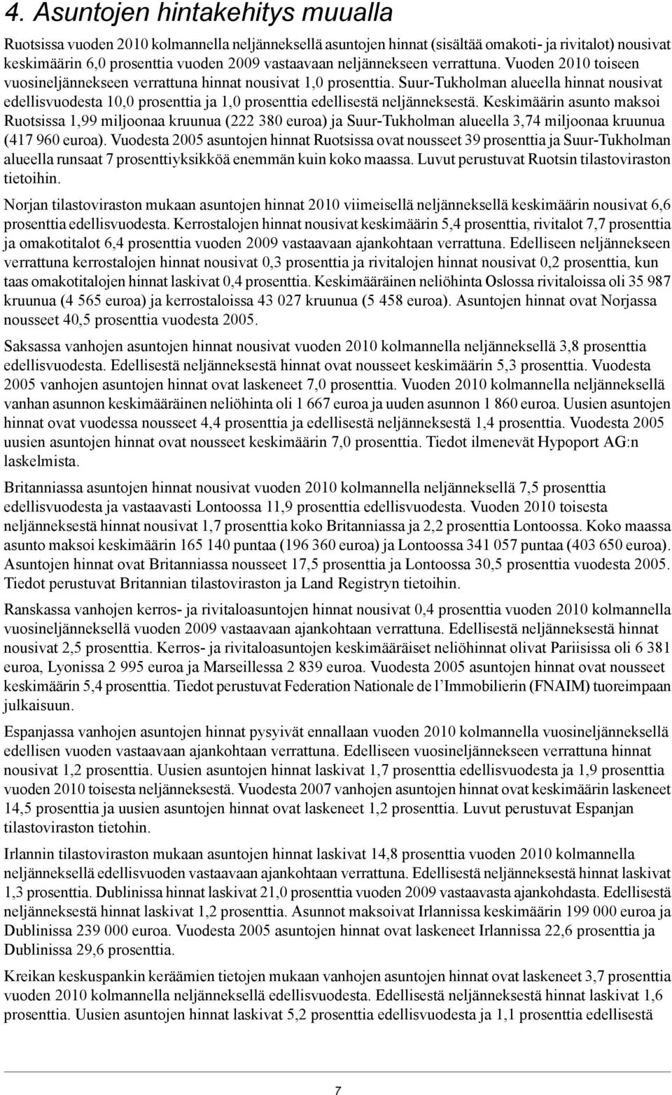 Suur-Tukholman alueella hinnat nousivat edellisvuodesta 10,0 prosenttia ja 1,0 prosenttia edellisestä neljänneksestä.