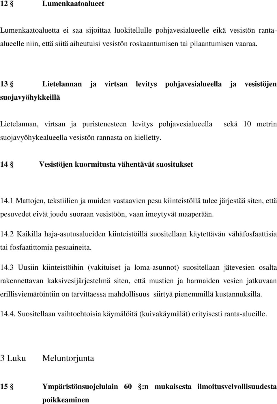 kielletty. sekä 10 metrin 14 Vesistöjen kuormitusta vähentävät suositukset 14.