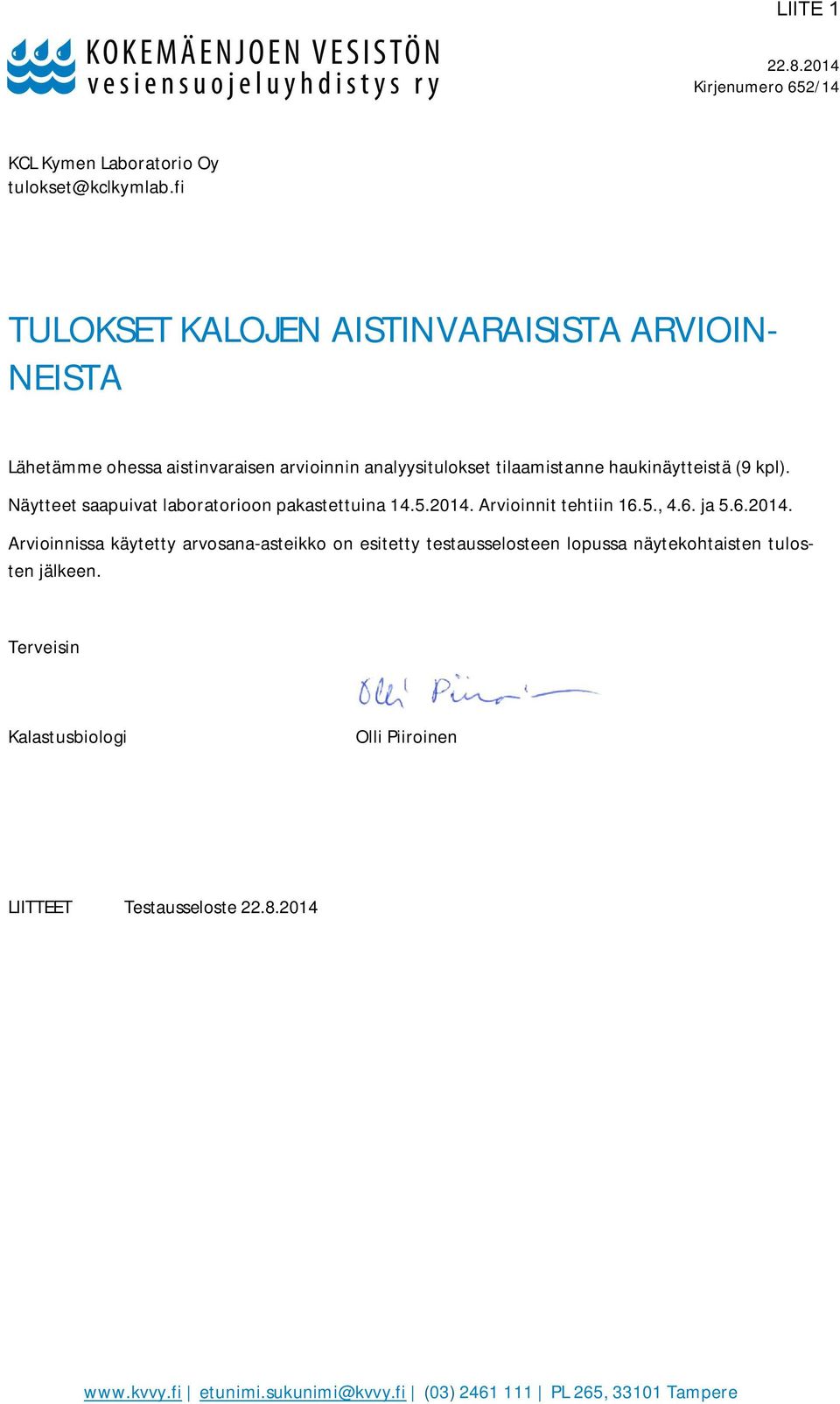 kpl). Näytteet saapuivat laboratorioon pakastettuina 14.5.2014.