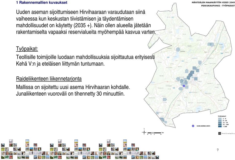 Työpaikat: Teollisille toimijoille luodaan mahdollisuuksia sijoittautua erityisesti Kehä V:n ja eteläisen liittymän tuntumaan.