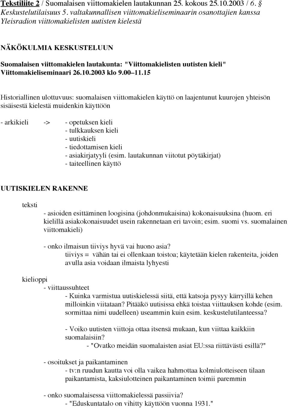 kieli" Viittomakieliseminaari 26.10.2003 klo 9.00 11.