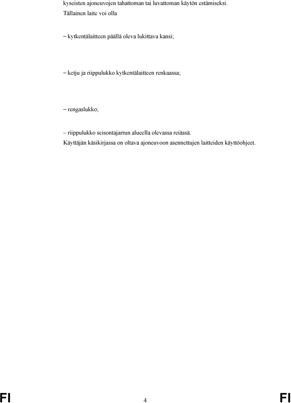 riippulukko kytkentälaitteen renkaassa; rengaslukko; riippulukko seisontajarrun