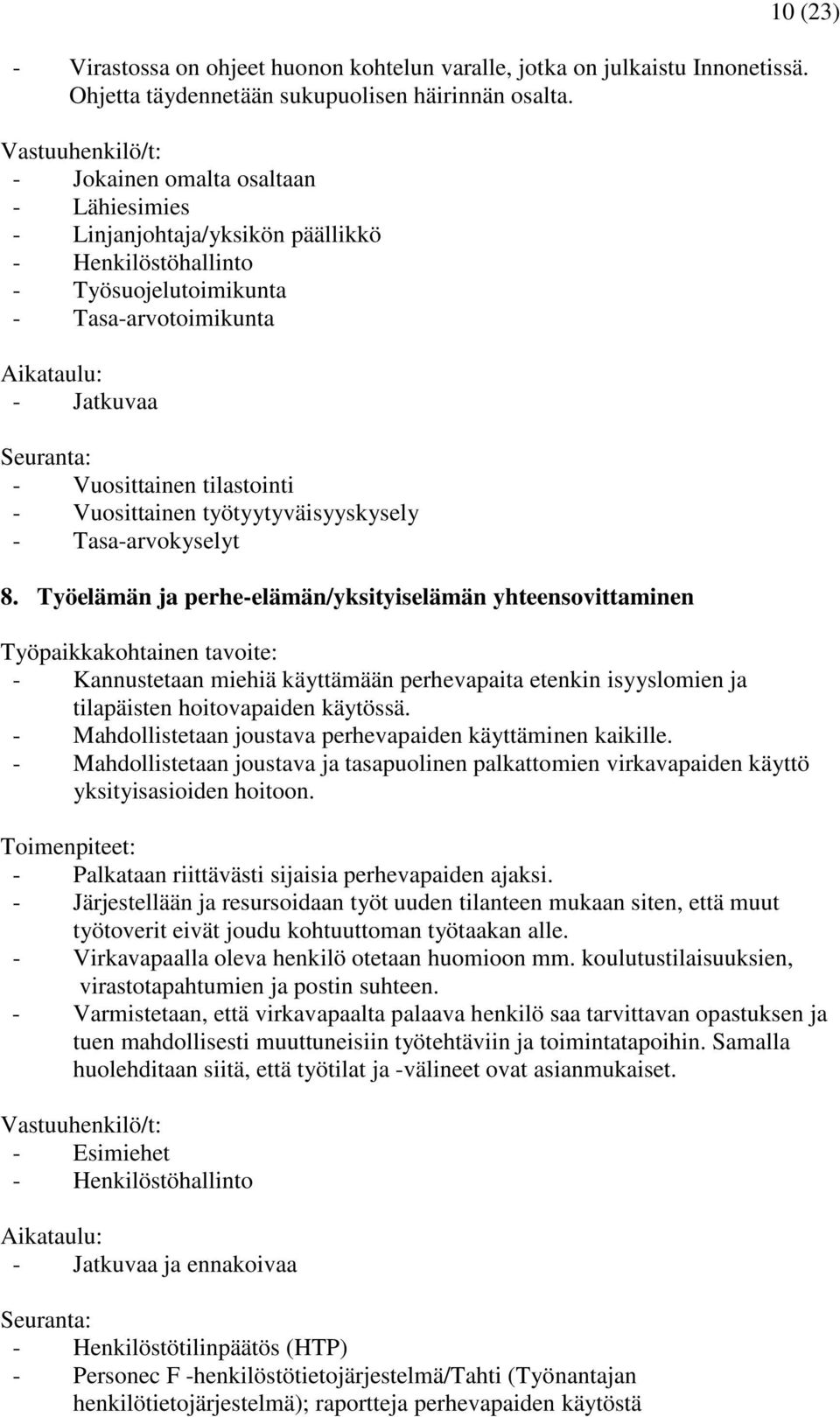 Vuosittainen tilastointi - Vuosittainen työtyytyväisyyskysely - Tasa-arvokyselyt 8.