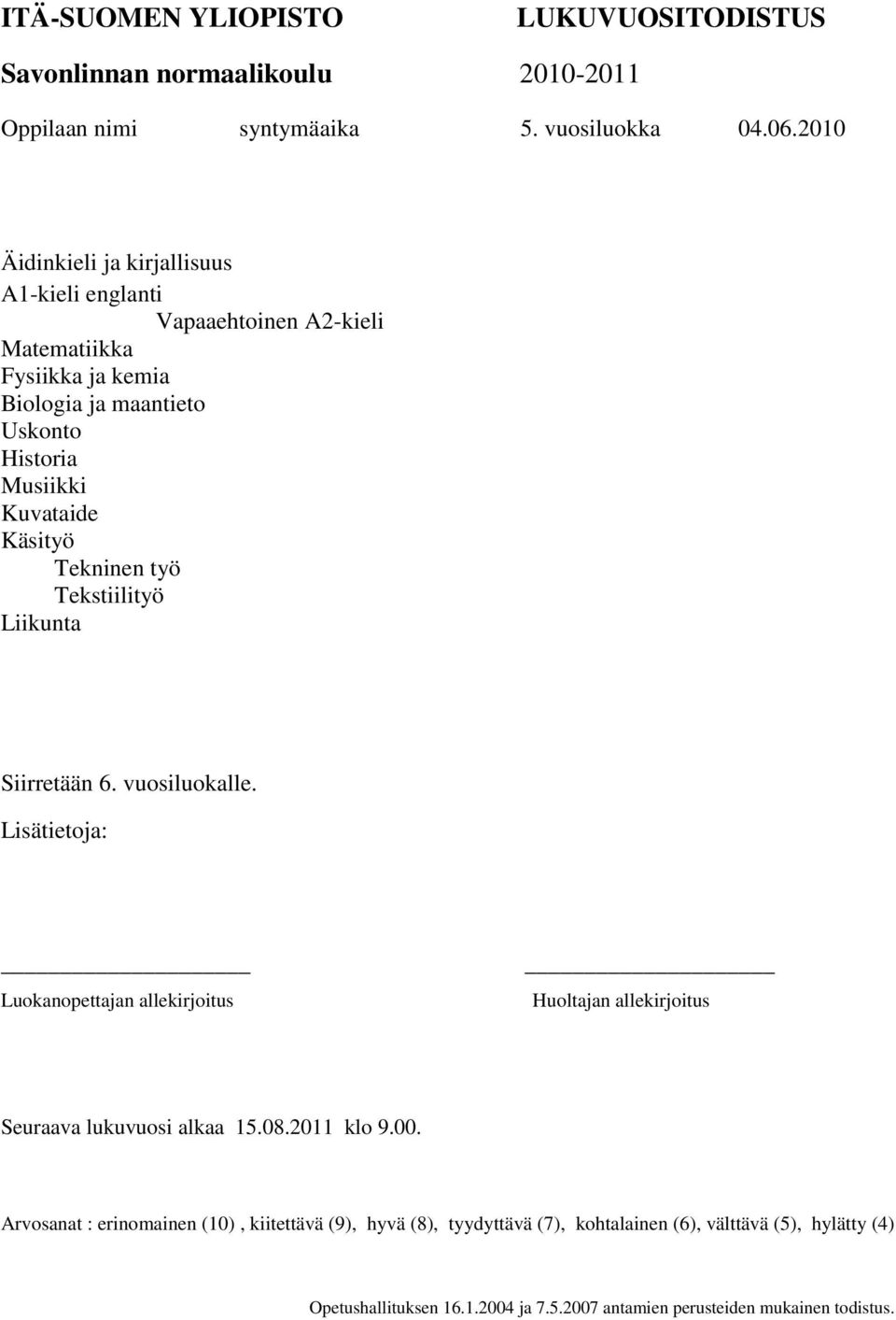 Historia Käsityö Tekninen työ Tekstiilityö Siirretään 6. vuosiluokalle.