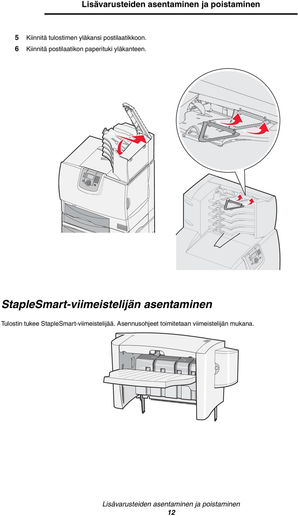 StapleSmart-viimeistelijän asentaminen Tulostin tukee