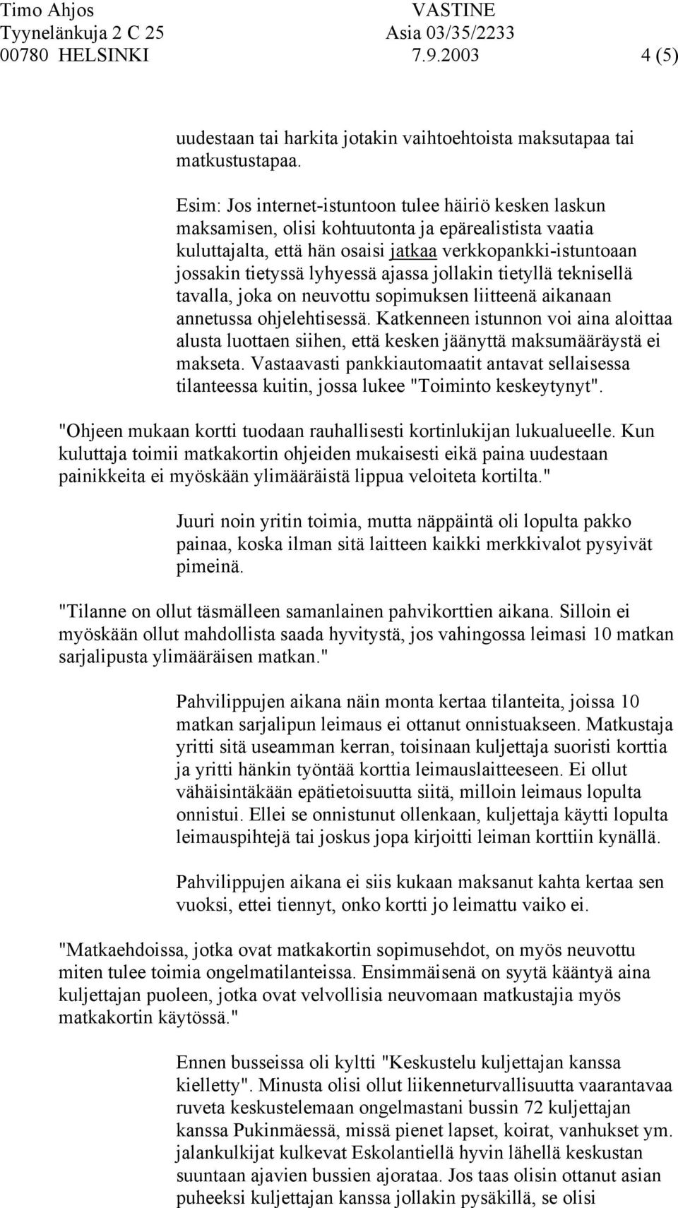 ajassa jollakin tietyllä teknisellä tavalla, joka on neuvottu sopimuksen liitteenä aikanaan annetussa ohjelehtisessä.