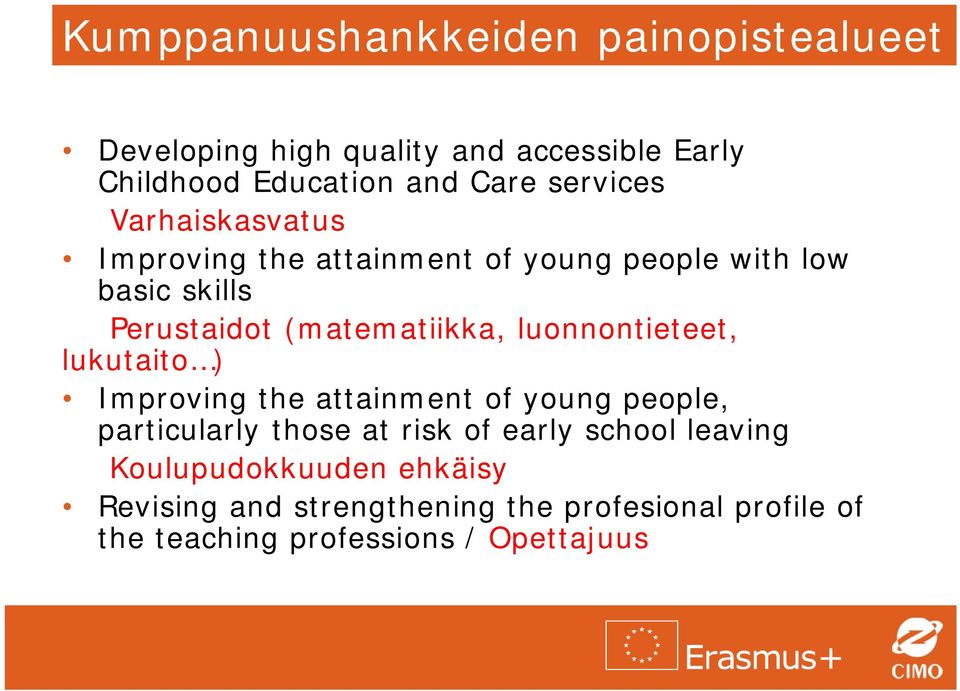 luonnontieteet, lukutaito ) Improving the attainment of young people, particularly those at risk of early school
