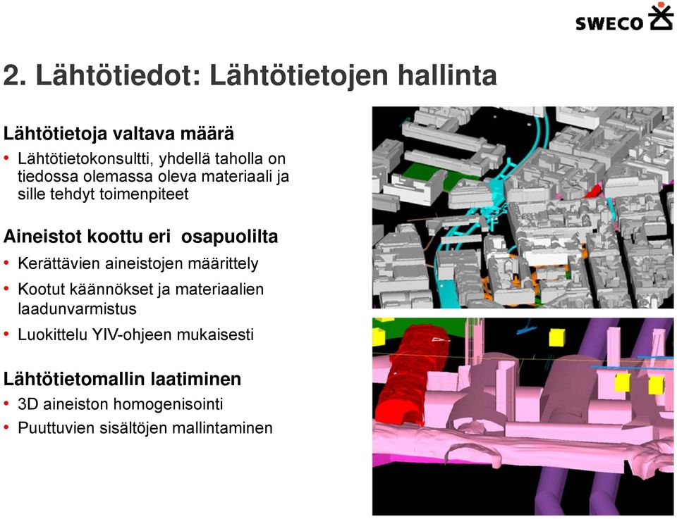 Kerättävien aineistojen määrittely Kootut käännökset ja materiaalien laadunvarmistus Luokittelu