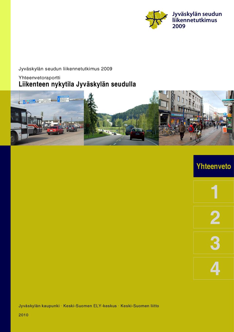 Liikenteen nykytila Jyväskylän seudulla Yhteenveto 1 2 3