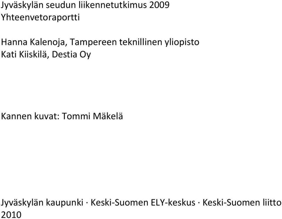 yliopisto Kati Kiiskilä, Destia Oy Kannen kuvat: Tommi