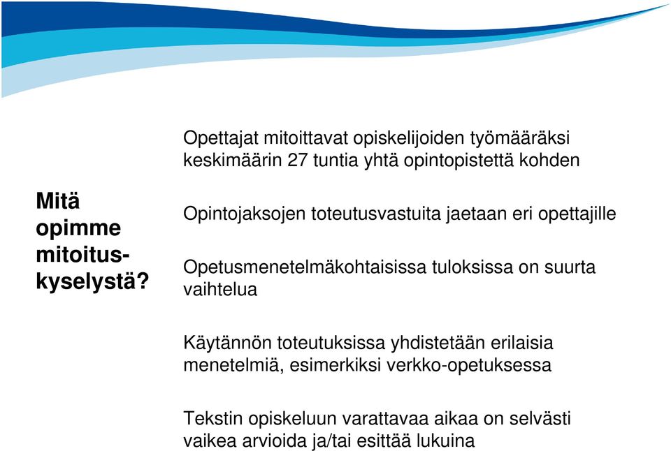 Opintojaksojen toteutusvastuita jaetaan eri opettajille Opetusmenetelmäkohtaisissa tuloksissa on suurta