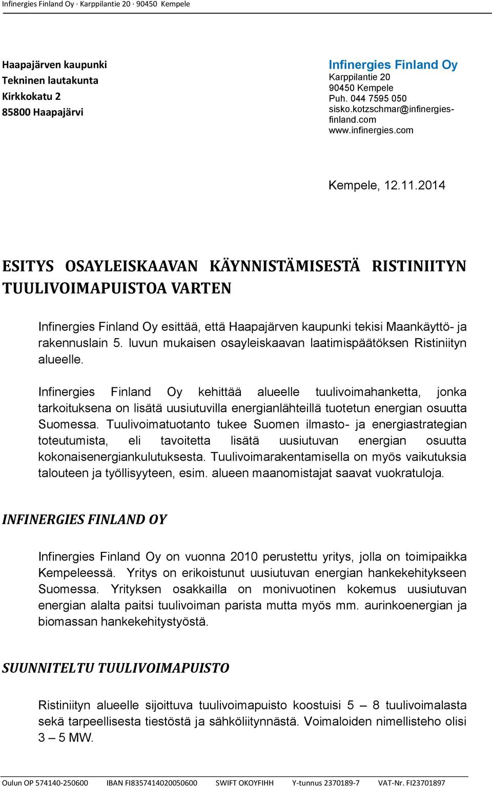 luvun mukaisen osayleiskaavan laatimispäätöksen Ristiniityn alueelle.
