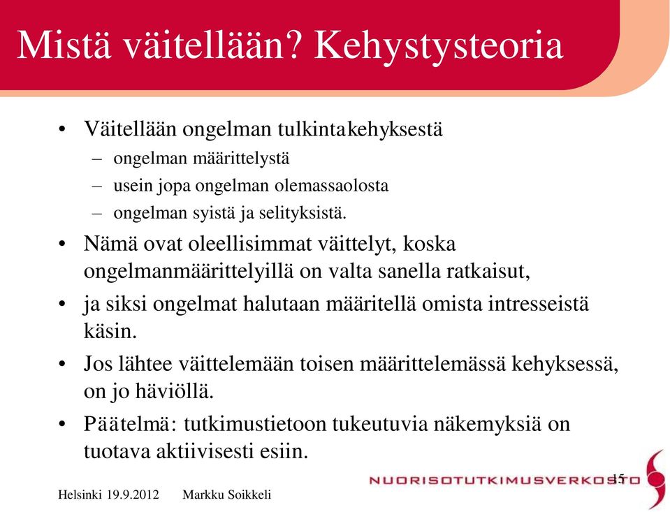 ongelman syistä ja selityksistä.