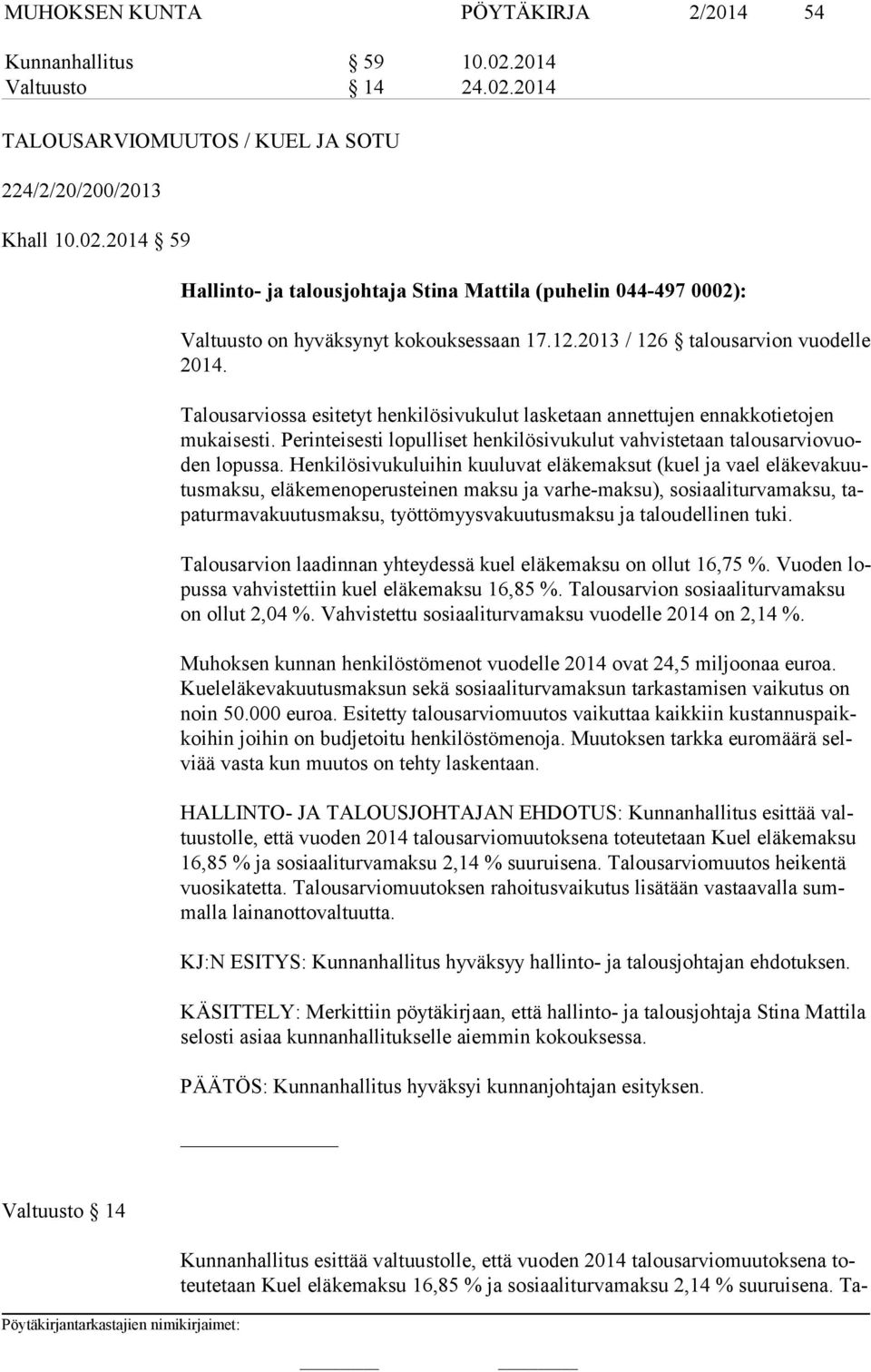 Perinteisesti lopulliset henkilösivukulut vahvistetaan ta lous ar vio vuoden lopussa.