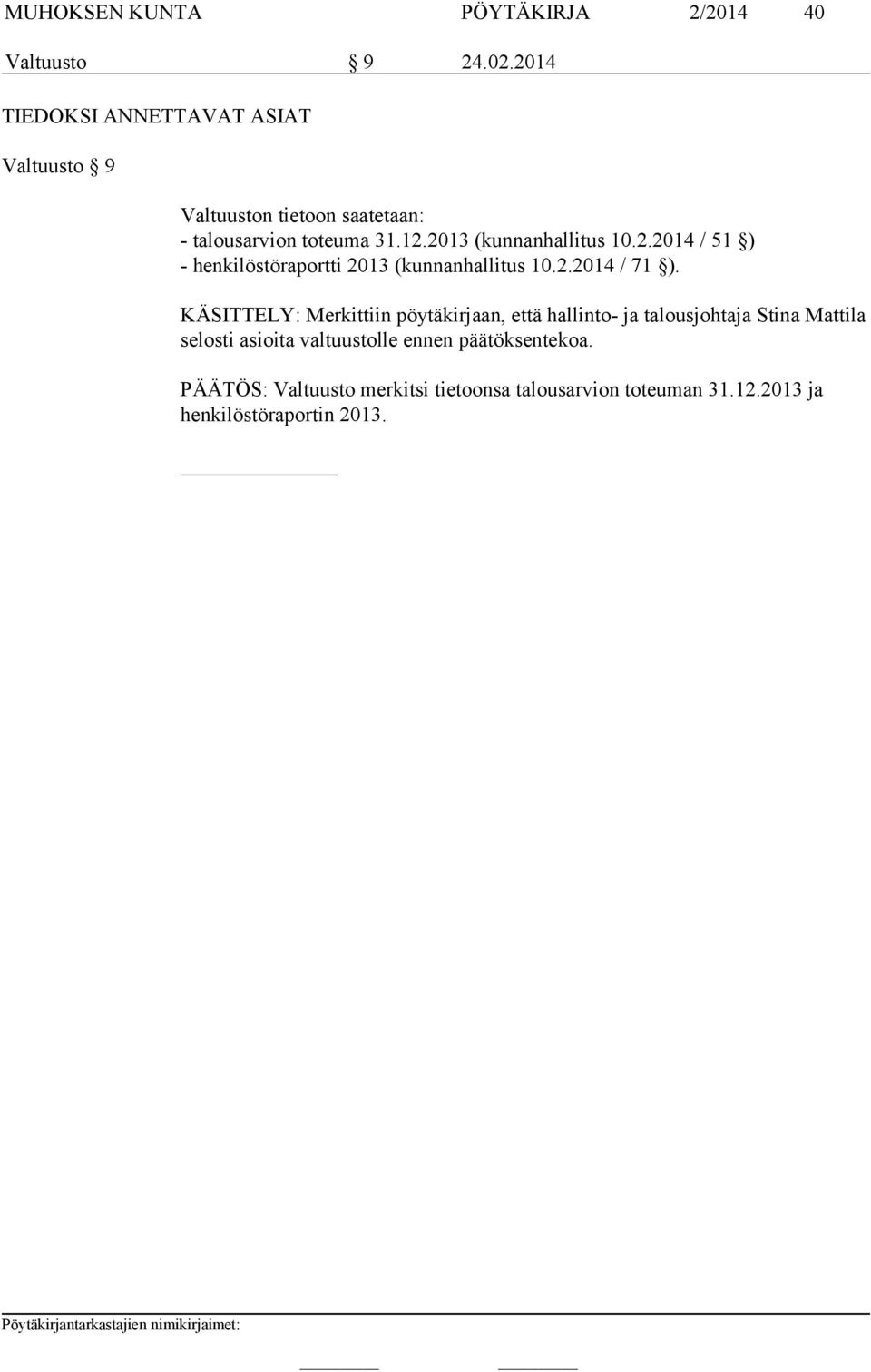 2013 (kunnanhallitus 10.2.2014 / 51 ) - henkilöstöraportti 2013 (kunnanhallitus 10.2.2014 / 71 ).