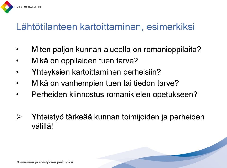 Yhteyksien kartoittaminen perheisiin?