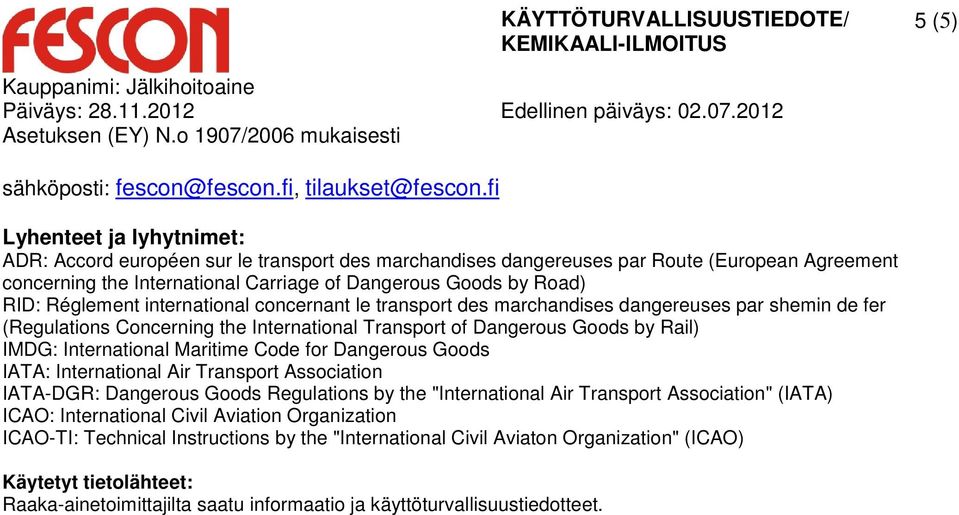 Réglement international concernant le transport des marchandises dangereuses par shemin de fer (Regulations Concerning the International Transport of Dangerous Goods by Rail) IMDG: International