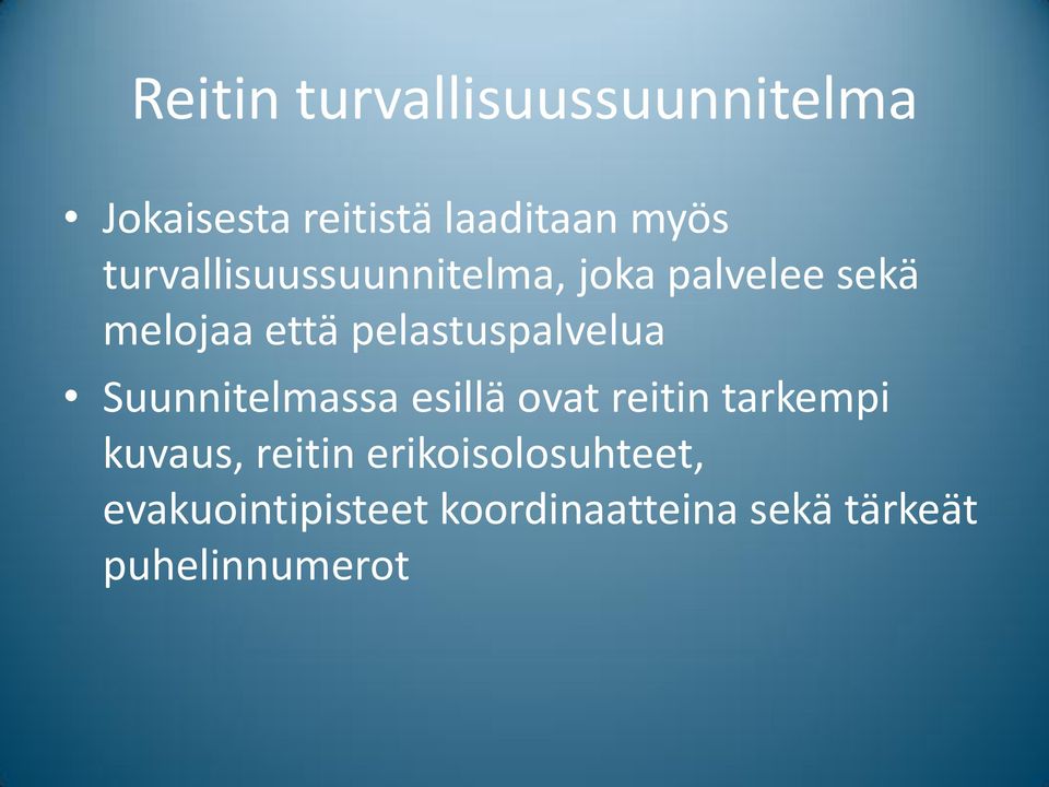 pelastuspalvelua Suunnitelmassa esillä ovat reitin tarkempi kuvaus,