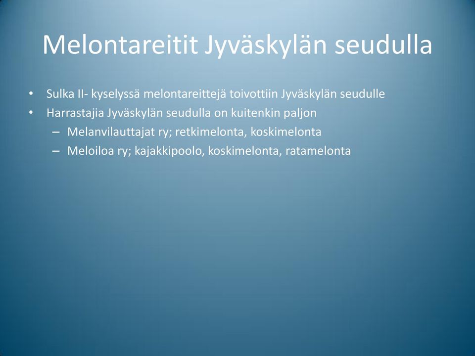 Jyväskylän seudulla on kuitenkin paljon Melanvilauttajat ry;