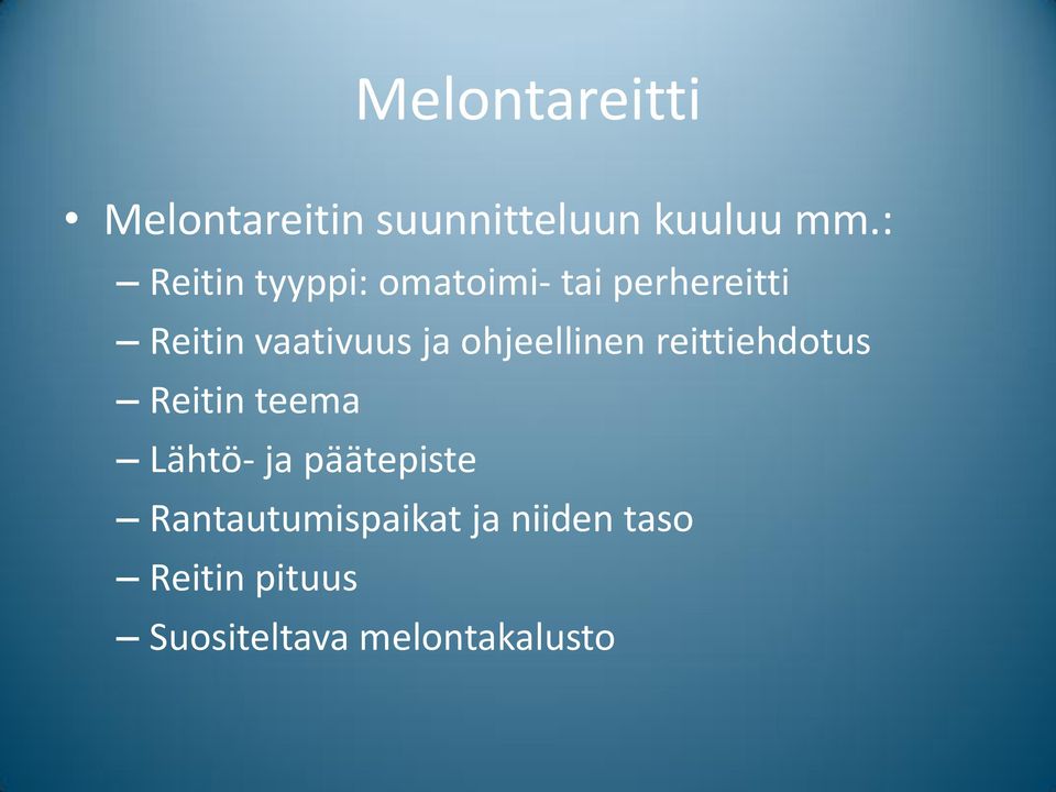 ohjeellinen reittiehdotus Reitin teema Lähtö- ja päätepiste