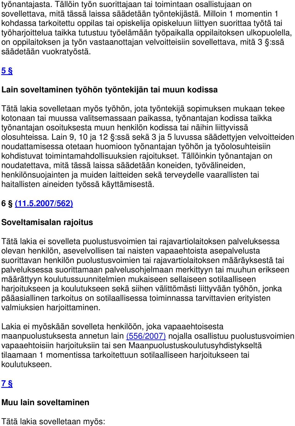 oppilaitoksen ja työn vastaanottajan velvoitteisiin sovellettava, mitä 3 :ssä säädetään vuokratyöstä.