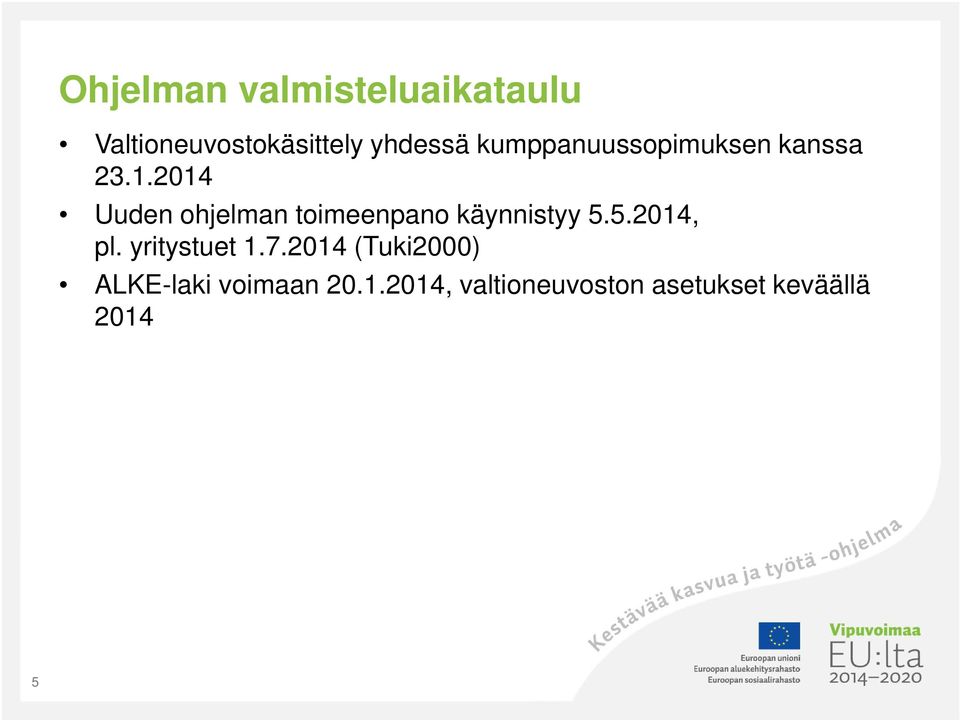 2014 Uuden ohjelman toimeenpano käynnistyy 5.5.2014, pl.