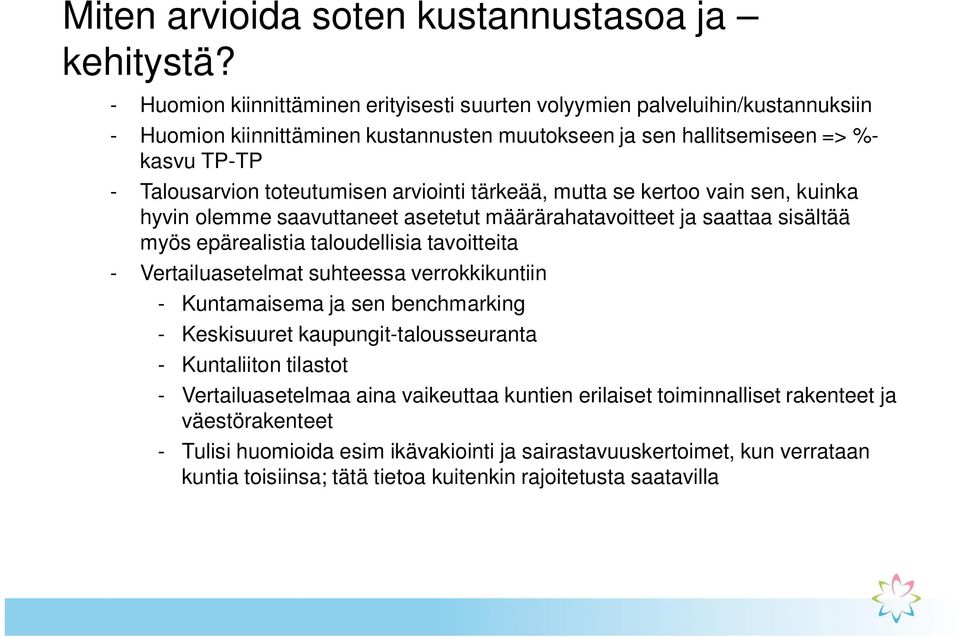 arviointi tärkeää, mutta se kertoo vain sen, kuinka hyvin olemme saavuttaneet asetetut määrärahatavoitteet ja saattaa sisältää myös epärealistia taloudellisia tavoitteita - Vertailuasetelmat