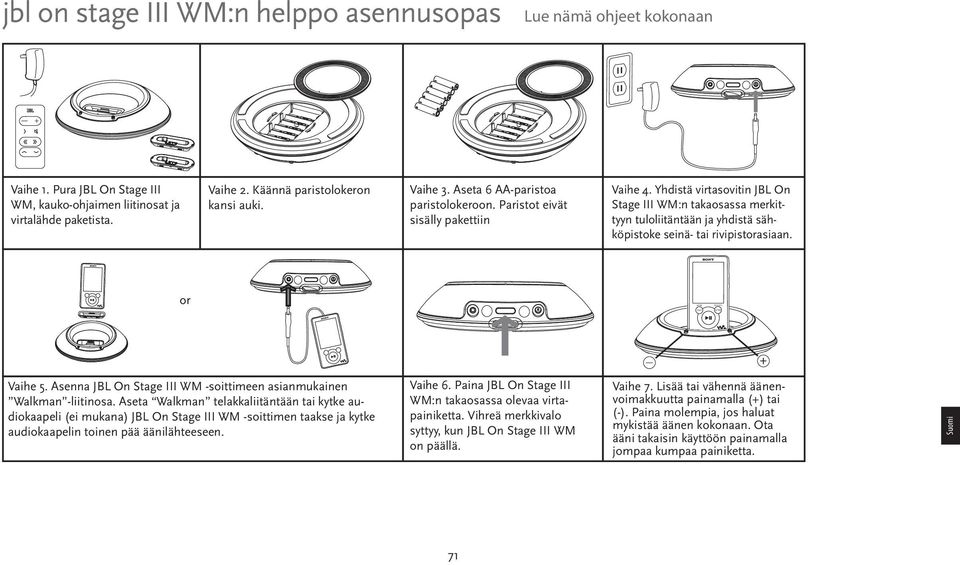 Yhdistä virtasovitin JBL On Stage III WM:n takaosassa merkittyyn tuloliitäntään ja yhdistä sähköpistoke seinä- tai rivipistorasiaan. or Vaihe 5.