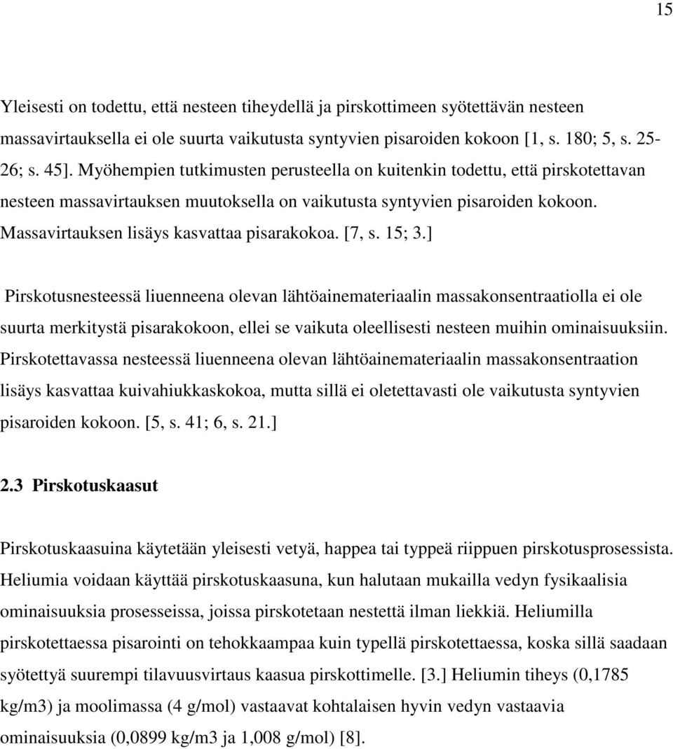Massavirtauksen lisäys kasvattaa pisarakokoa. [7, s. 15; 3.