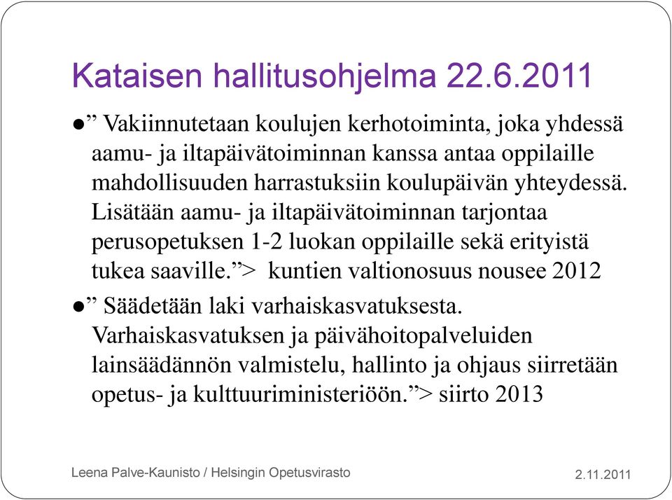 harrastuksiin koulupäivän yhteydessä.