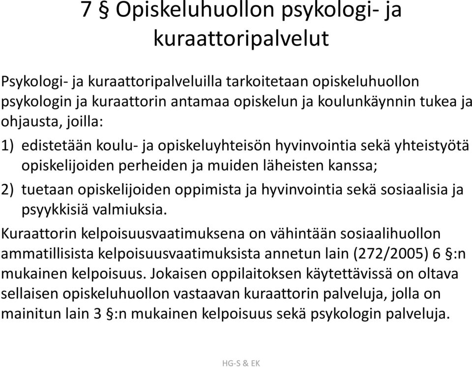 hyvinvointia sekä sosiaalisia ja psyykkisiä valmiuksia.