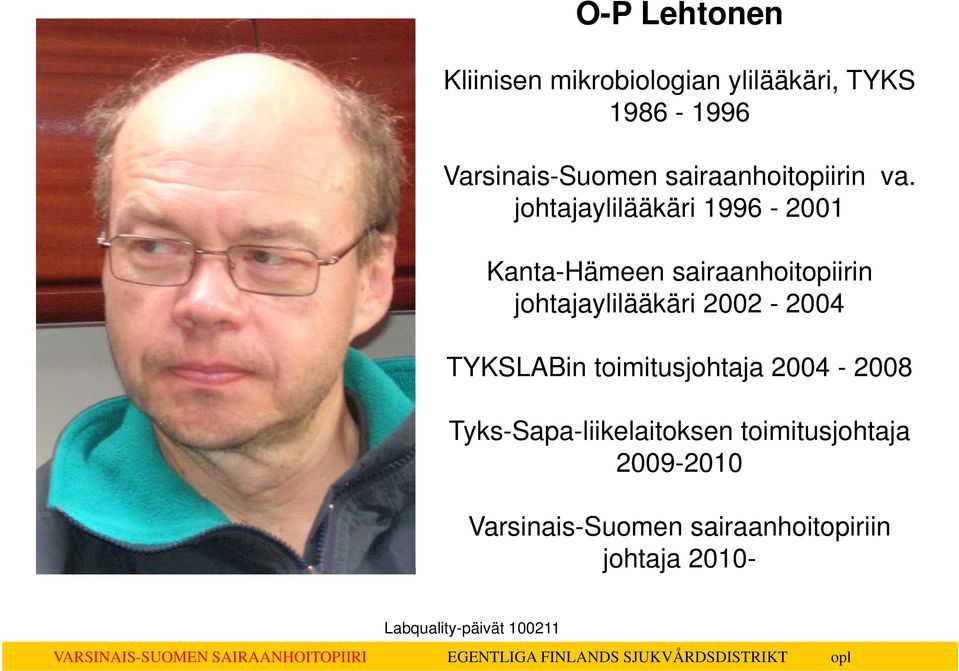 johtajaylilääkäri 1996-2001 Kanta-Hämeen sairaanhoitopiirin johtajaylilääkäri