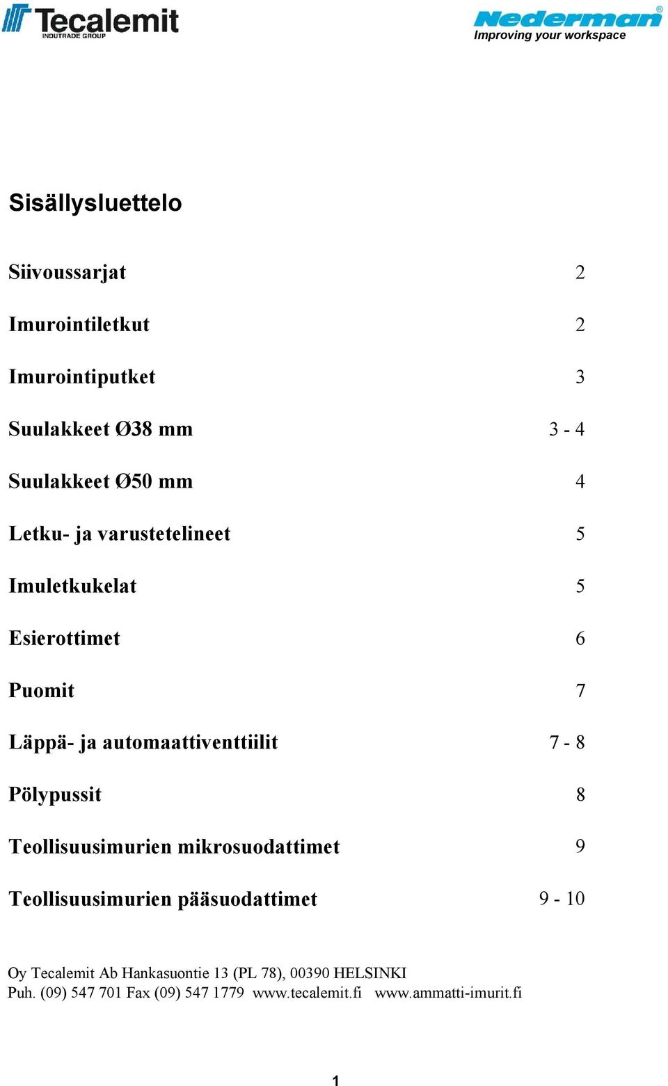 Pölypussit 8 Teollisuusimurien mikrosuodattimet 9 Teollisuusimurien pääsuodattimet 9-10 Oy Tecalemit Ab