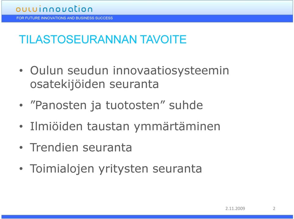 Panosten ja tuotosten suhde Ilmiöiden taustan