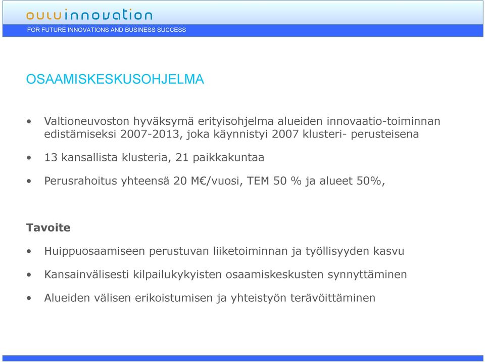 M /vuosi, TEM 50 % ja alueet 50%, Tavoite Huippuosaamiseen perustuvan liiketoiminnan ja työllisyyden kasvu