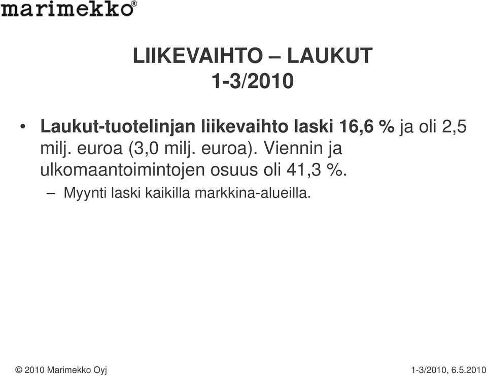 Viennin ja ulkomaantoimintojen osuus oli 41,3 %.