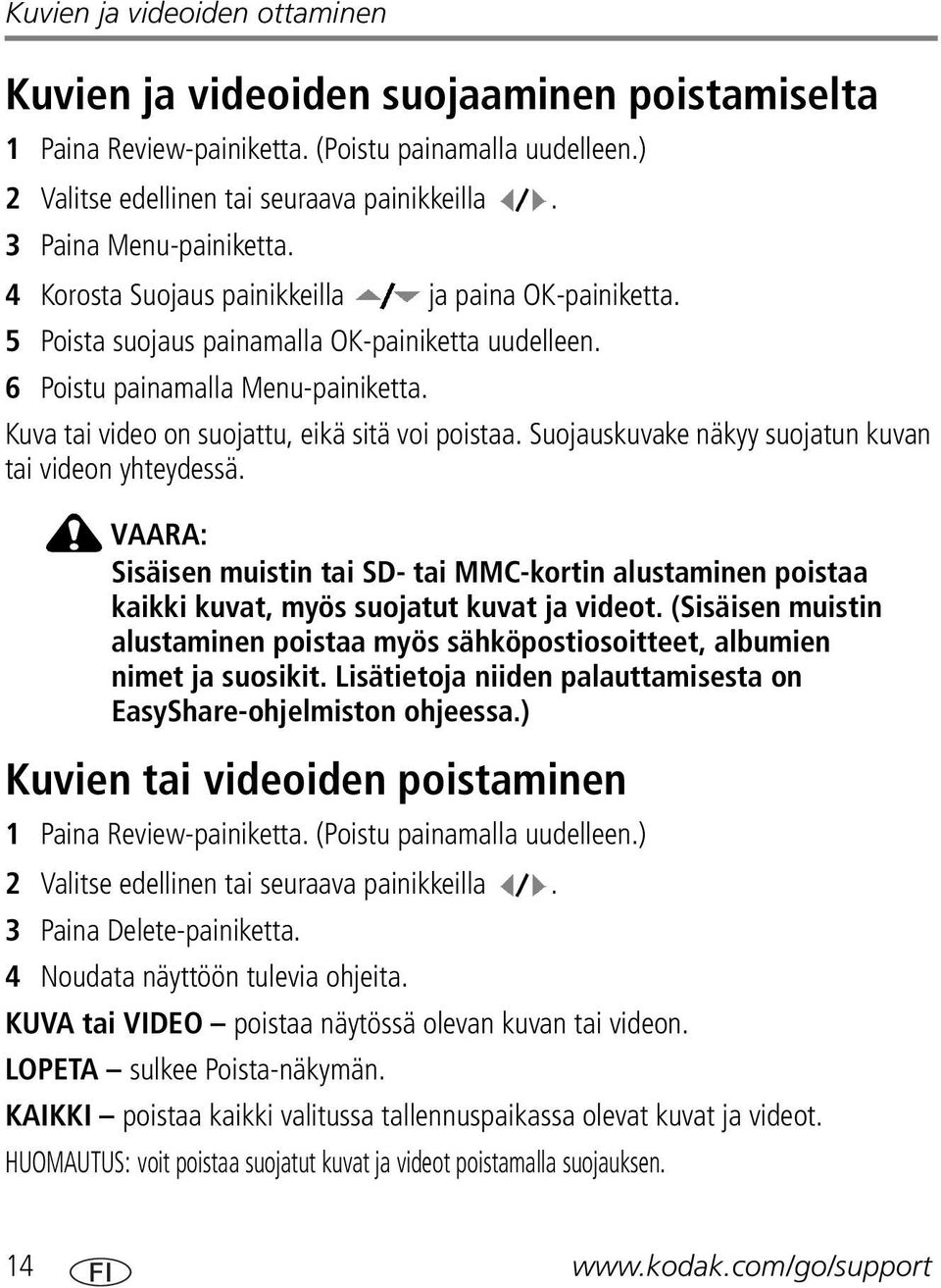 Kuva tai video on suojattu, eikä sitä voi poistaa. Suojauskuvake näkyy suojatun kuvan tai videon yhteydessä.