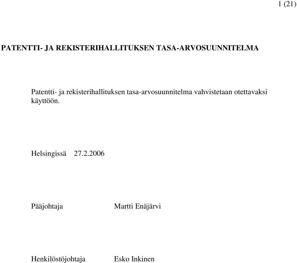 tasa-arvosuunnitelma vahvistetaan otettavaksi käyttöön.