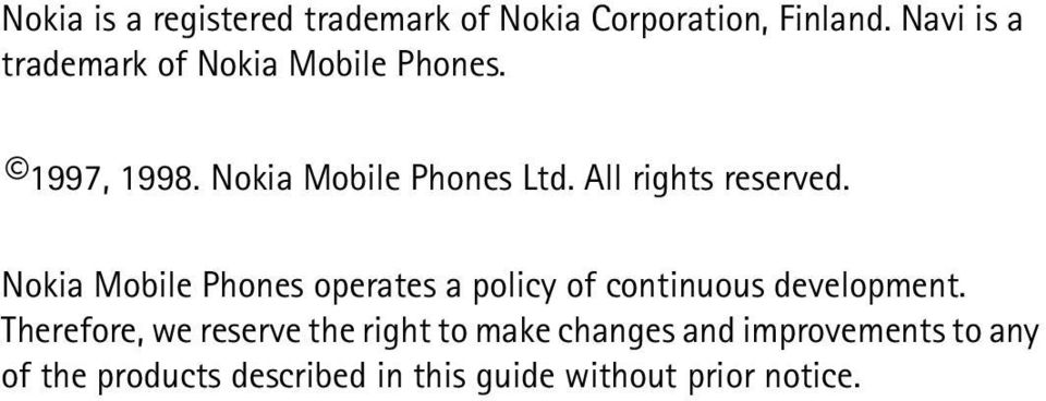 All rights reserved. Nokia Mobile Phones operates a policy of continuous development.