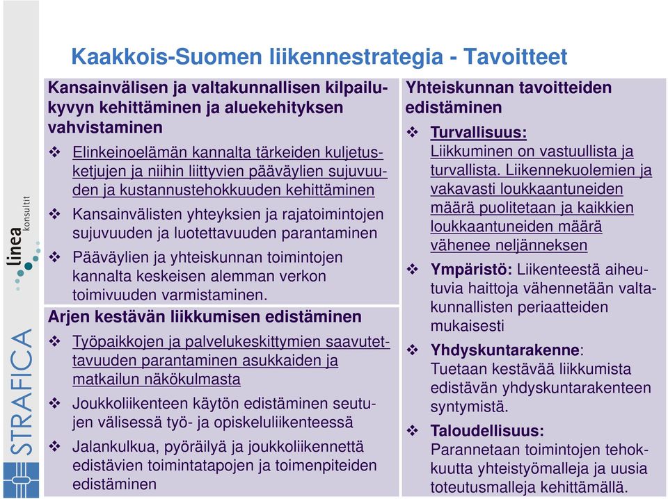 toimintojen kannalta keskeisen alemman verkon toimivuuden varmistaminen.