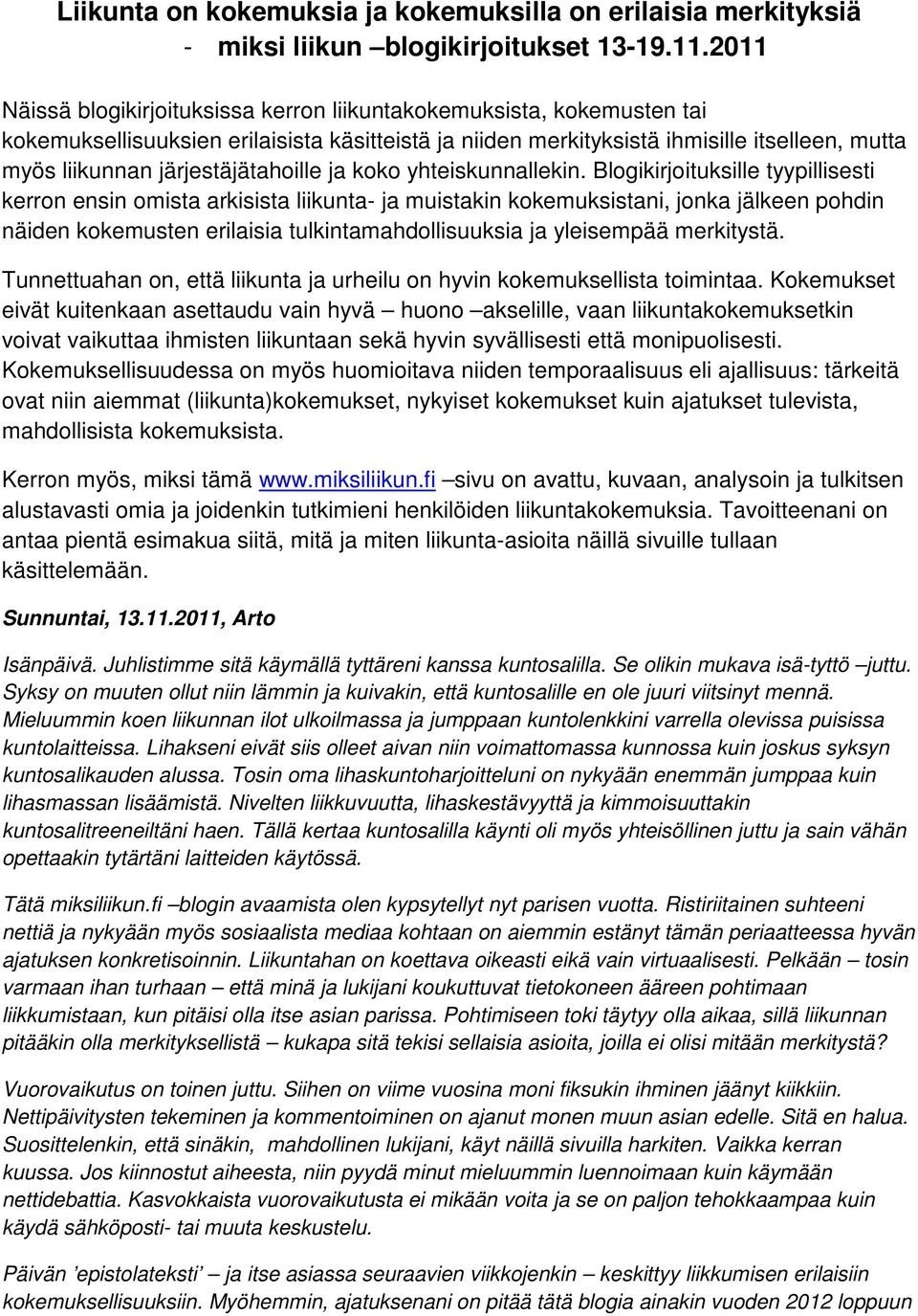 järjestäjätahoille ja koko yhteiskunnallekin.