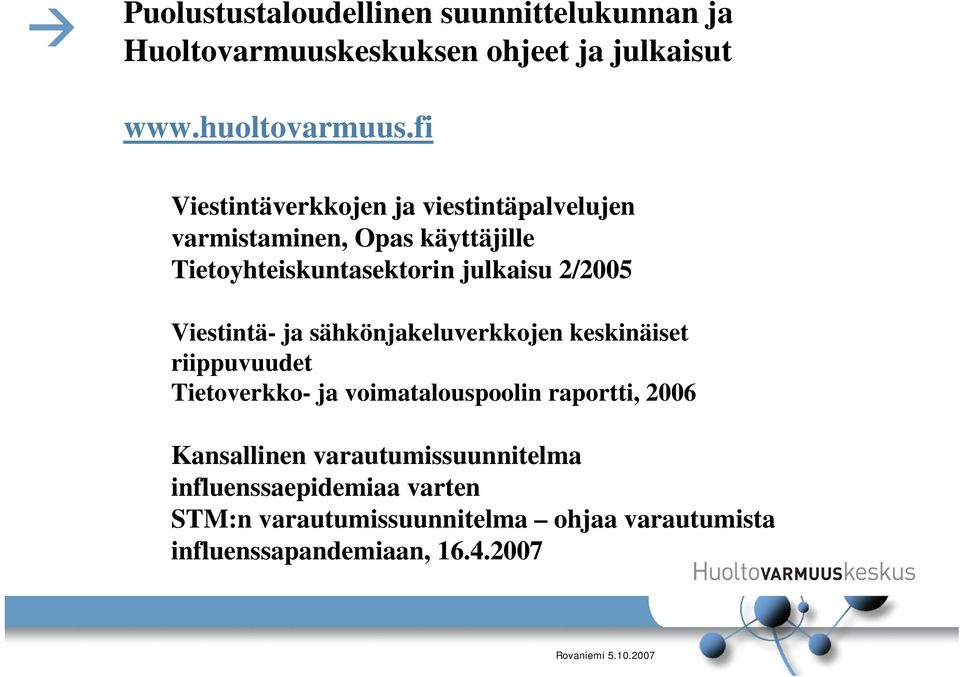 Viestintä- ja sähkönjakeluverkkojen keskinäiset riippuvuudet Tietoverkko- ja voimatalouspoolin raportti, 2006