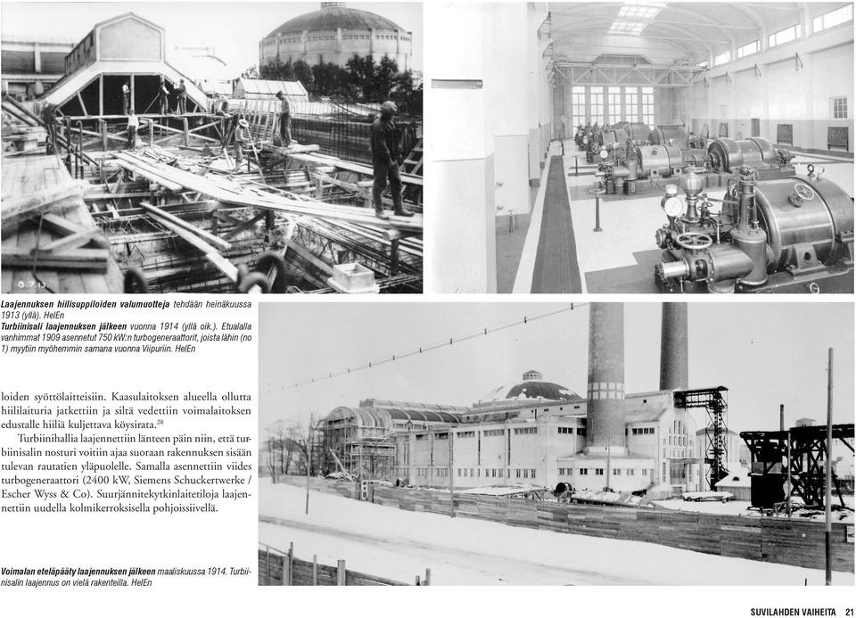 Etualalla vanhimmat 1909 asennetut 750 kw:n turbogeneraattorit, joista lähin (no 1) myytiin myöhemmin