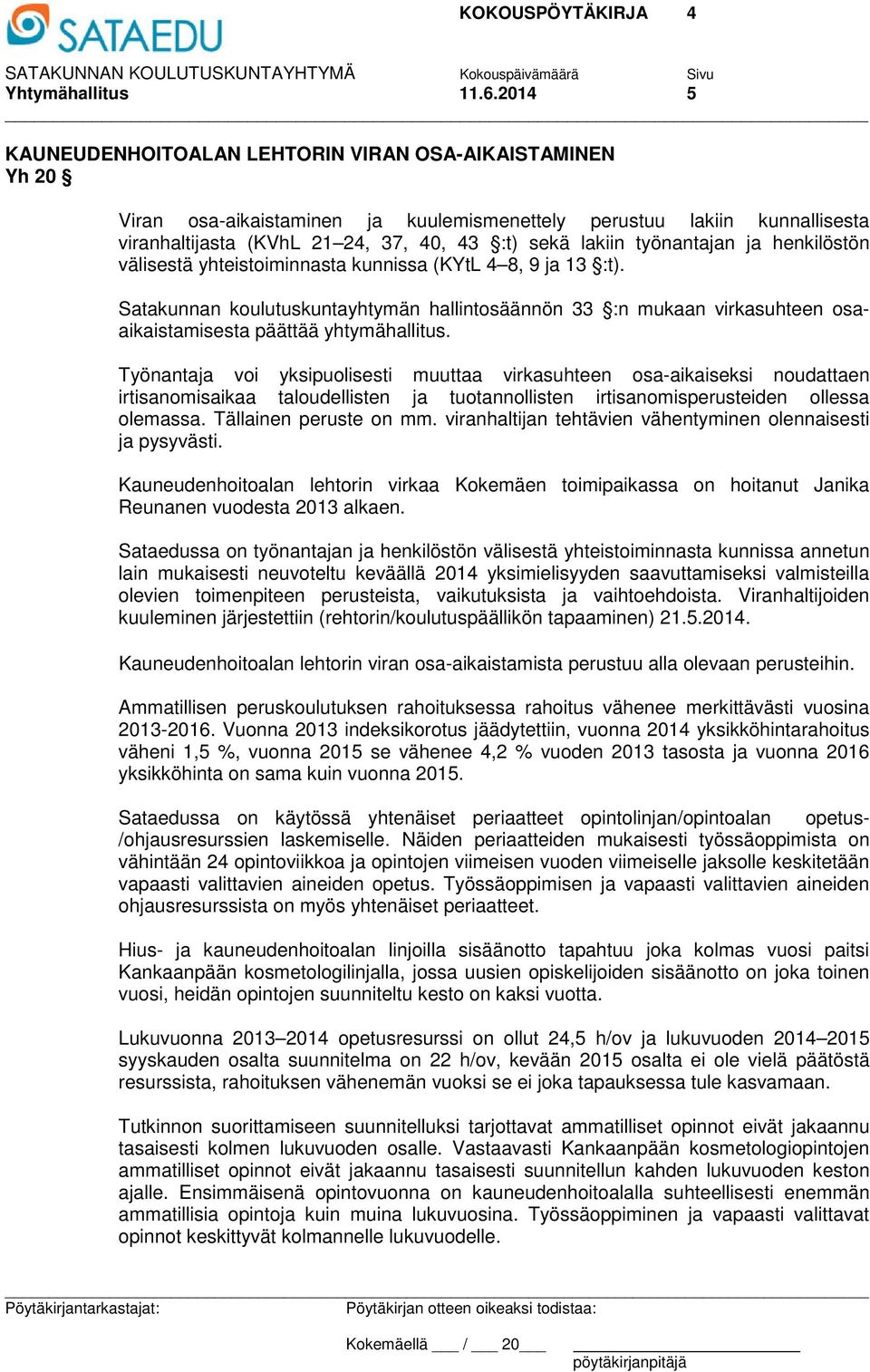 työnantajan ja henkilöstön välisestä yhteistoiminnasta kunnissa (KYtL 4 8, 9 ja 13 :t).