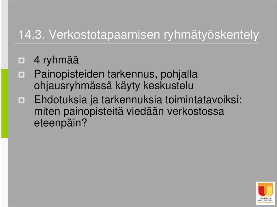 käyty keskustelu Ehdotuksia ja tarkennuksia