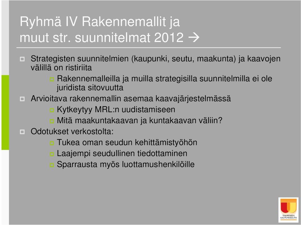 Rakennemalleilla ja muilla strategisilla suunnitelmilla ei ole juridista sitovuutta Arvioitava rakennemallin asemaa