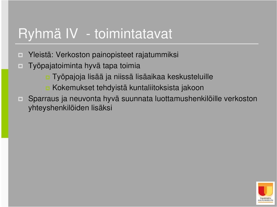 keskusteluille Kokemukset tehdyistä kuntaliitoksista jakoon Sparraus ja
